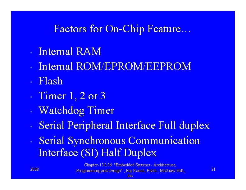 Factors for On-Chip Feature… • • Internal RAM Internal ROM/EPROM/EEPROM Flash Timer 1, 2