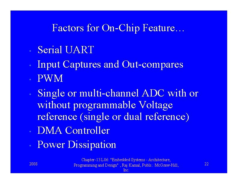 Factors for On-Chip Feature… • • • Serial UART Input Captures and Out-compares PWM