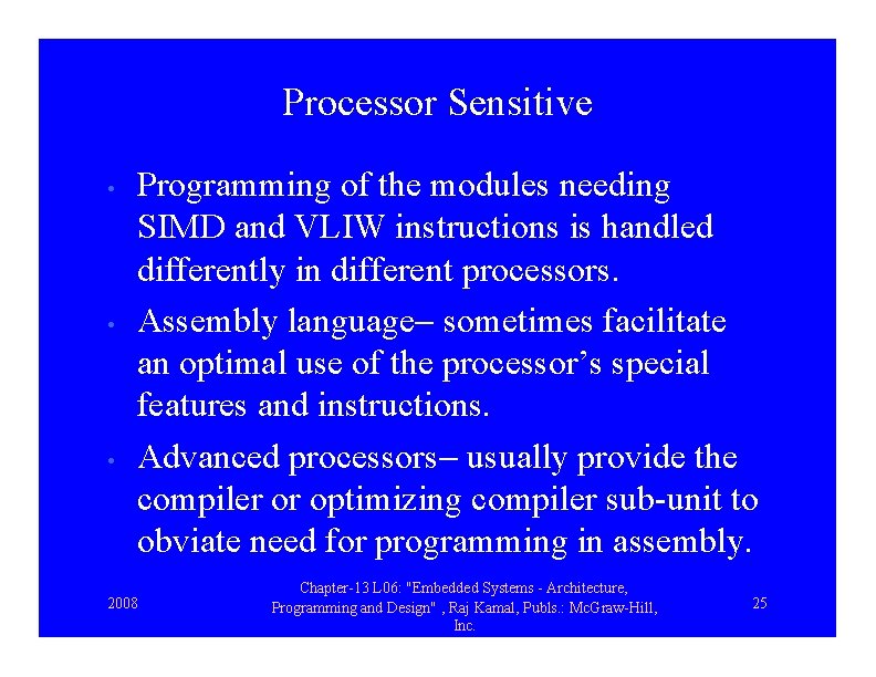 Processor Sensitive • • • Programming of the modules needing SIMD and VLIW instructions