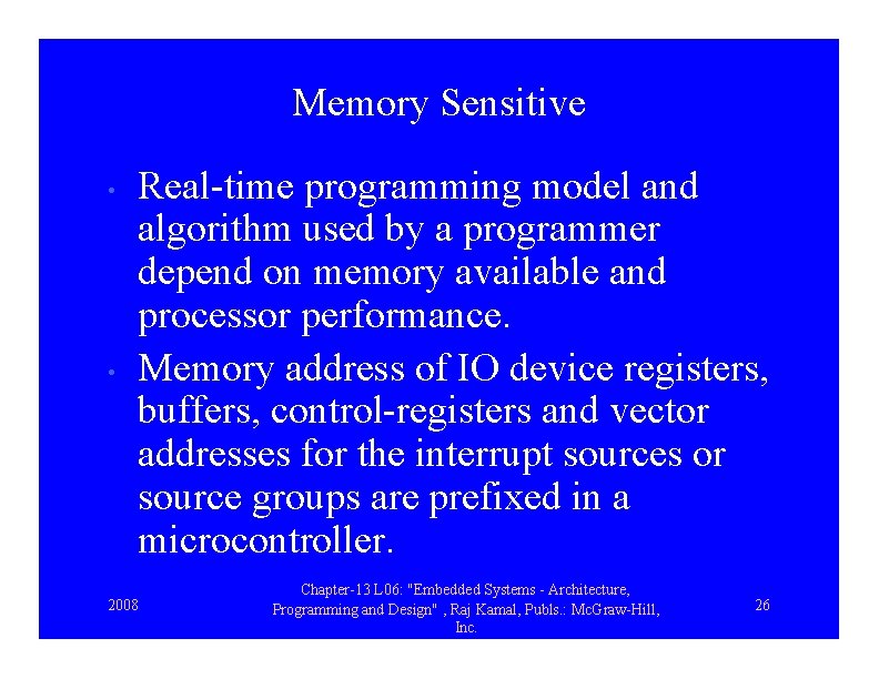 Memory Sensitive • • Real-time programming model and algorithm used by a programmer depend