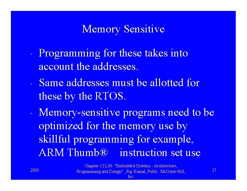 Memory Sensitive • • • Programming for these takes into account the addresses. Same