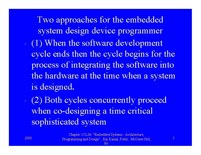  • • Two approaches for the embedded system design device programmer (1) When