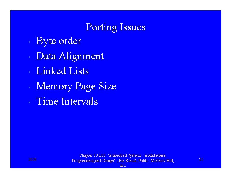 Porting Issues • • • Byte order Data Alignment Linked Lists Memory Page Size
