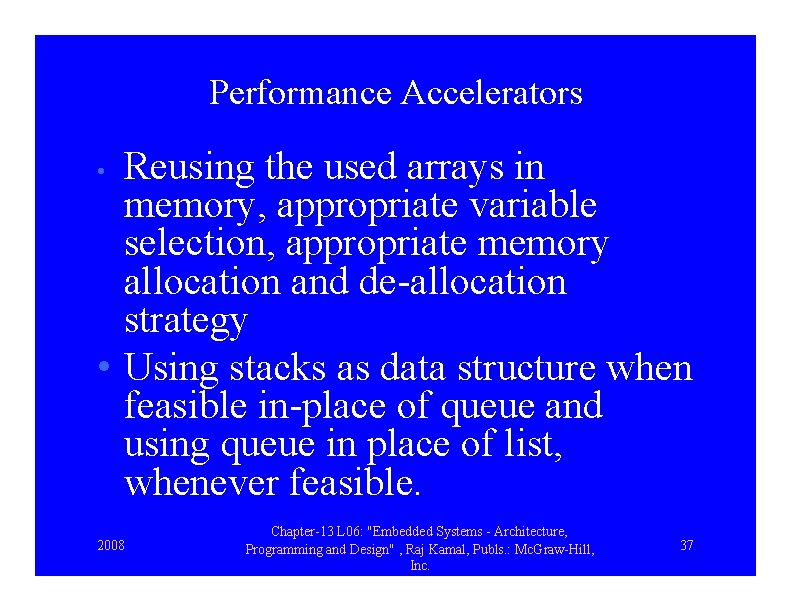 Performance Accelerators Reusing the used arrays in memory, appropriate variable selection, appropriate memory allocation