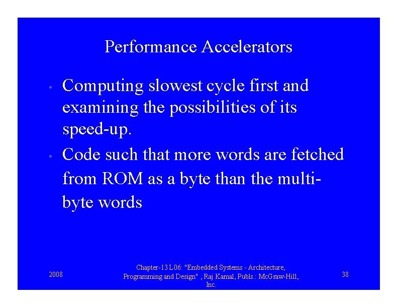 Performance Accelerators • • Computing slowest cycle first and examining the possibilities of its