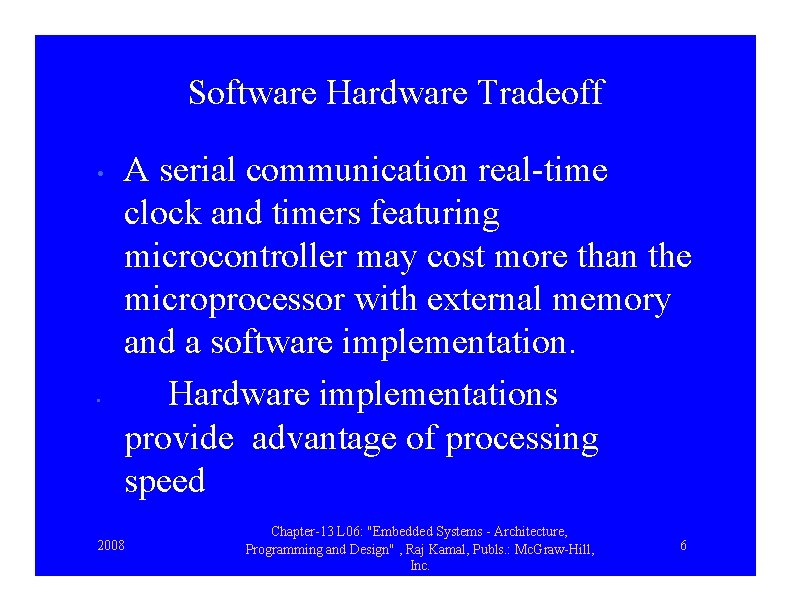 Software Hardware Tradeoff • • A serial communication real-time clock and timers featuring microcontroller