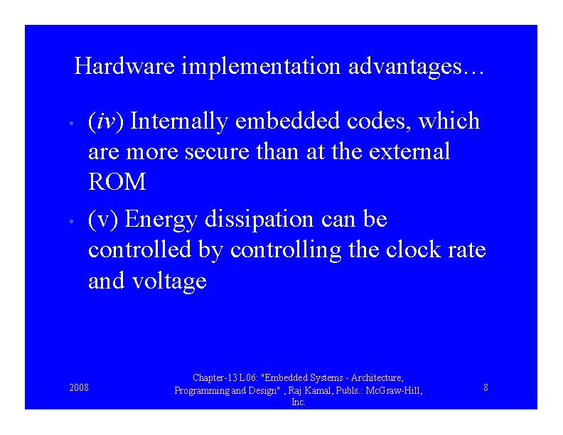Hardware implementation advantages… • • (iv) Internally embedded codes, which are more secure than