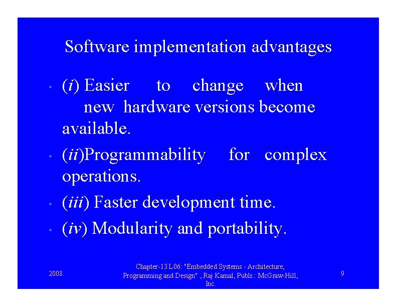 Software implementation advantages • • (i) Easier to change when new hardware versions become