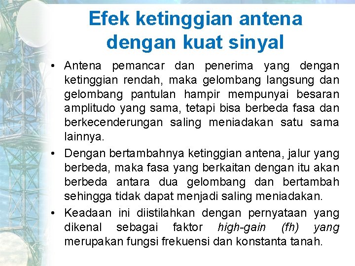 Efek ketinggian antena dengan kuat sinyal • Antena pemancar dan penerima yang dengan ketinggian