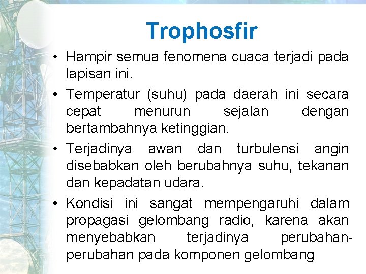 Trophosfir • Hampir semua fenomena cuaca terjadi pada lapisan ini. • Temperatur (suhu) pada