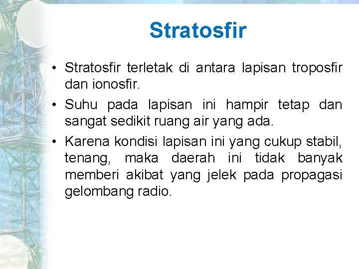 Stratosfir • Stratosfir terletak di antara lapisan troposfir dan ionosfir. • Suhu pada lapisan