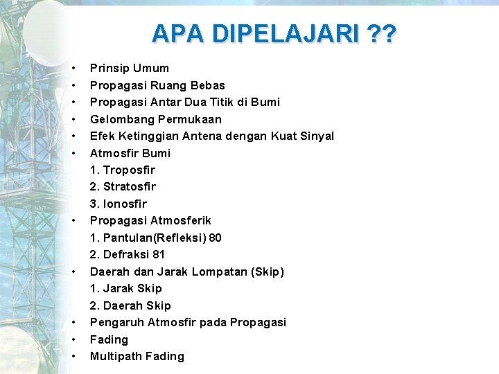 APA DIPELAJARI ? ? • • • Prinsip Umum Propagasi Ruang Bebas Propagasi Antar