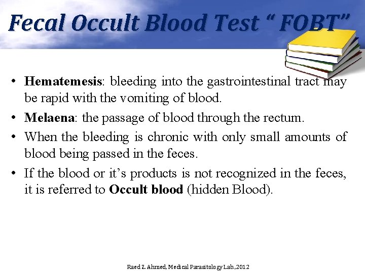 Fecal Occult Blood Test “ FOBT” • Hematemesis: bleeding into the gastrointestinal tract may