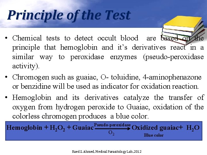 Principle of the Test • Chemical tests to detect occult blood are based on