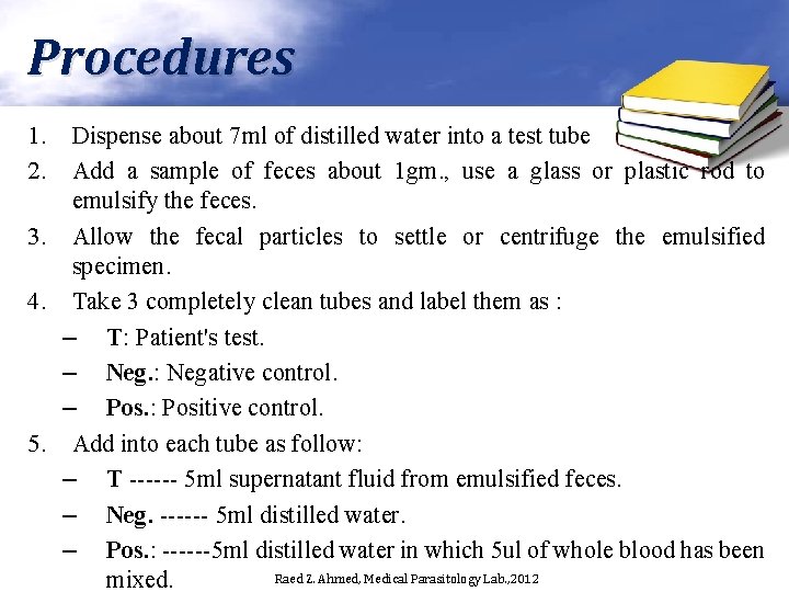 Procedures 1. 2. Dispense about 7 ml of distilled water into a test tube