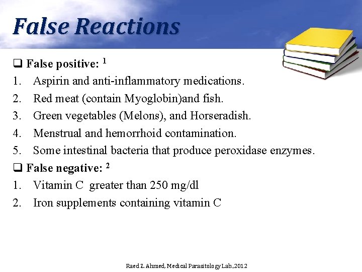 False Reactions q False positive: 1 1. Aspirin and anti-inflammatory medications. 2. Red meat