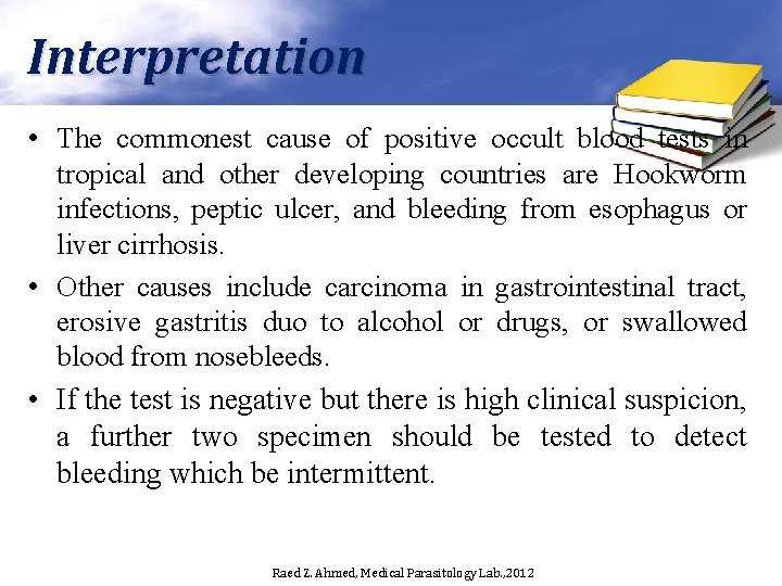 Interpretation • The commonest cause of positive occult blood tests in tropical and other