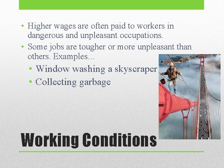  • Higher wages are often paid to workers in dangerous and unpleasant occupations.