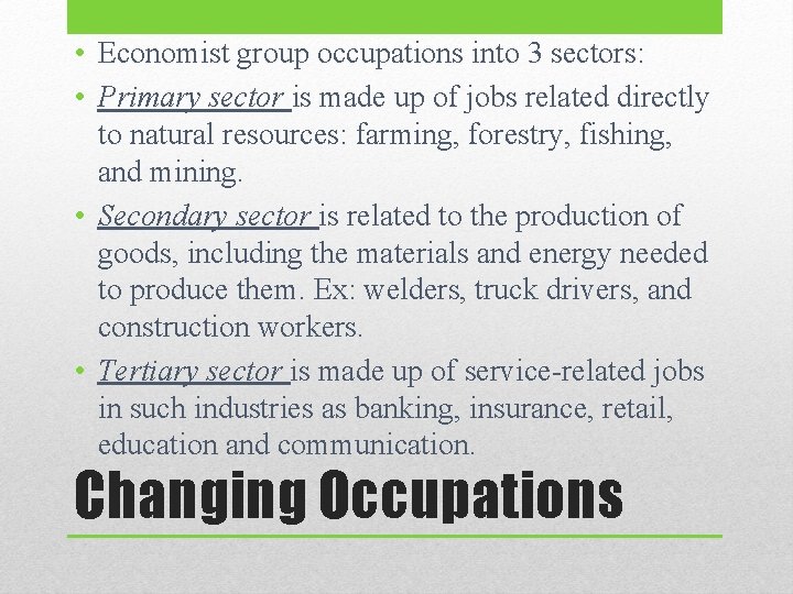  • Economist group occupations into 3 sectors: • Primary sector is made up