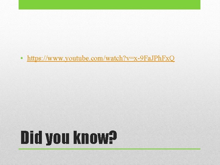  • https: //www. youtube. com/watch? v=x-9 Fa. JPh. Fx. Q Did you know?