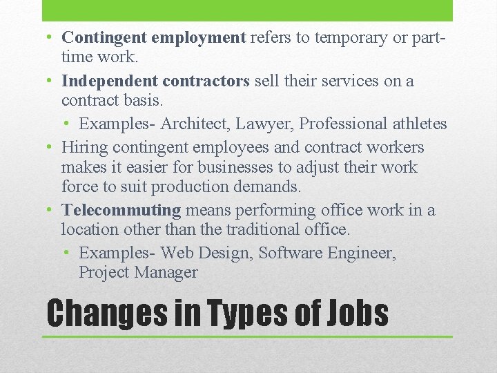  • Contingent employment refers to temporary or parttime work. • Independent contractors sell