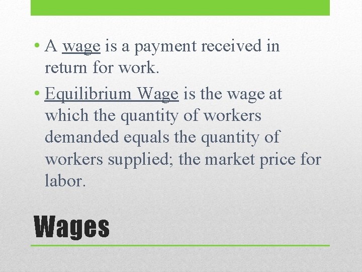  • A wage is a payment received in return for work. • Equilibrium