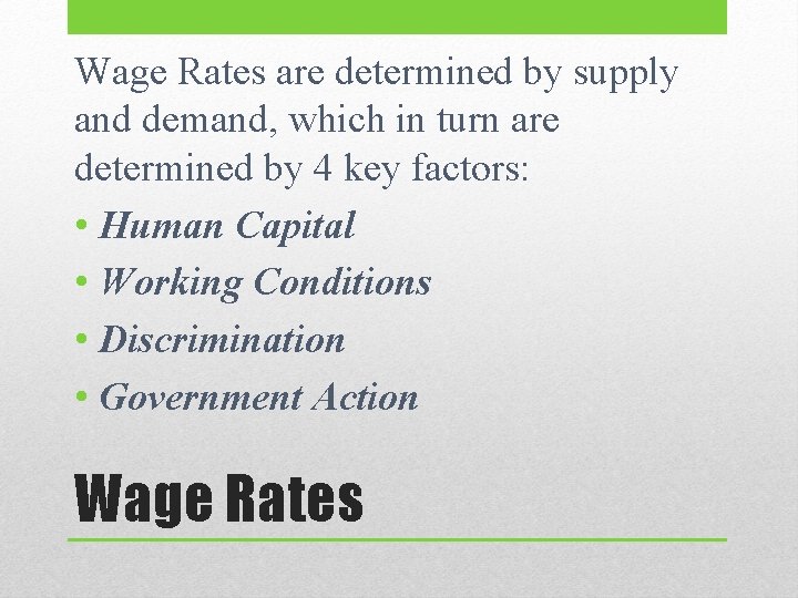 Wage Rates are determined by supply and demand, which in turn are determined by