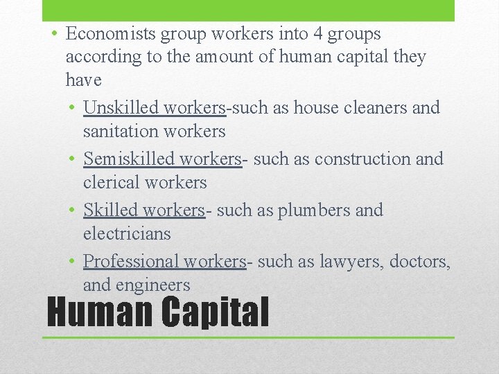  • Economists group workers into 4 groups according to the amount of human