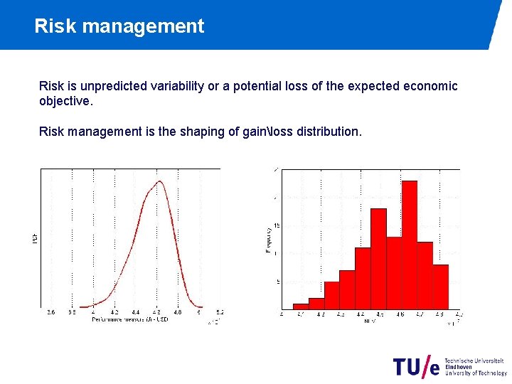 Risk management Risk is unpredicted variability or a potential loss of the expected economic