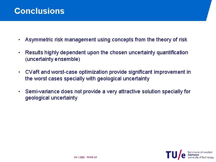 Conclusions • Asymmetric risk management using concepts from theory of risk • Results highly