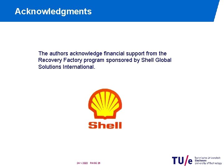 Acknowledgments The authors acknowledge financial support from the Recovery Factory program sponsored by Shell