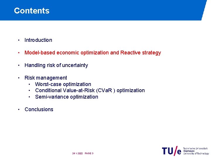 Contents • Introduction • Model-based economic optimization and Reactive strategy • Handling risk of