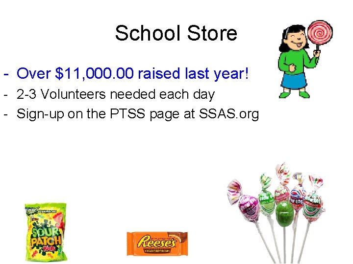 School Store - Over $11, 000. 00 raised last year! - 2 -3 Volunteers