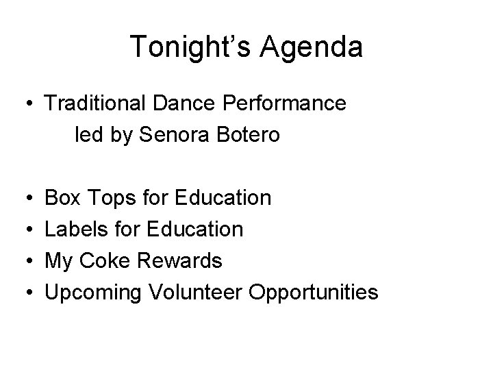 Tonight’s Agenda • Traditional Dance Performance led by Senora Botero • • Box Tops