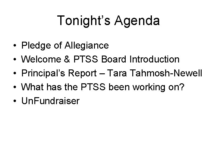 Tonight’s Agenda • • • Pledge of Allegiance Welcome & PTSS Board Introduction Principal’s