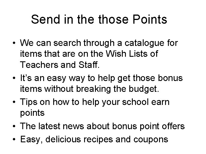Send in the those Points • We can search through a catalogue for items