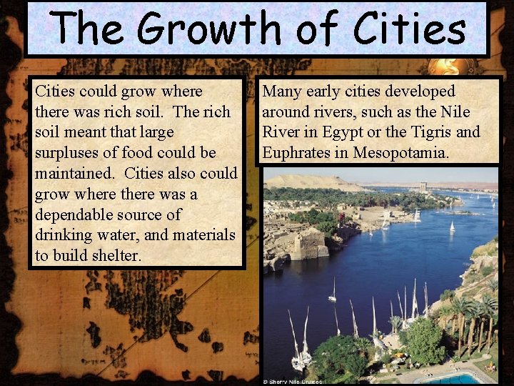 The Growth of Cities could grow where there was rich soil. The rich soil