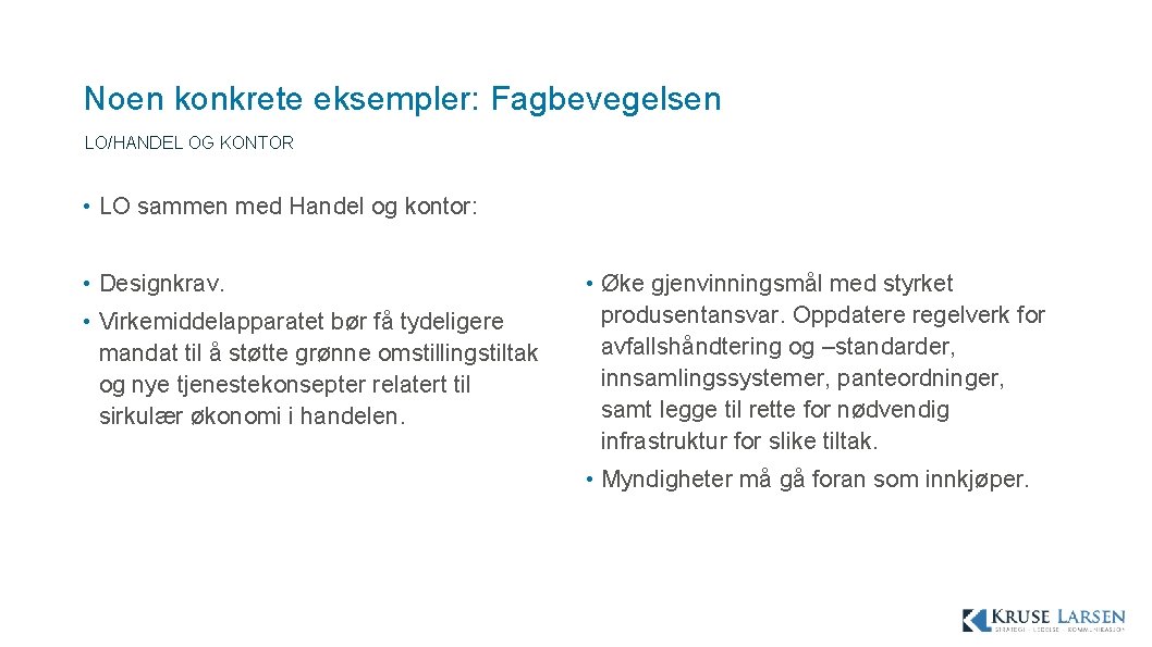 Noen konkrete eksempler: Fagbevegelsen LO/HANDEL OG KONTOR • LO sammen med Handel og kontor: