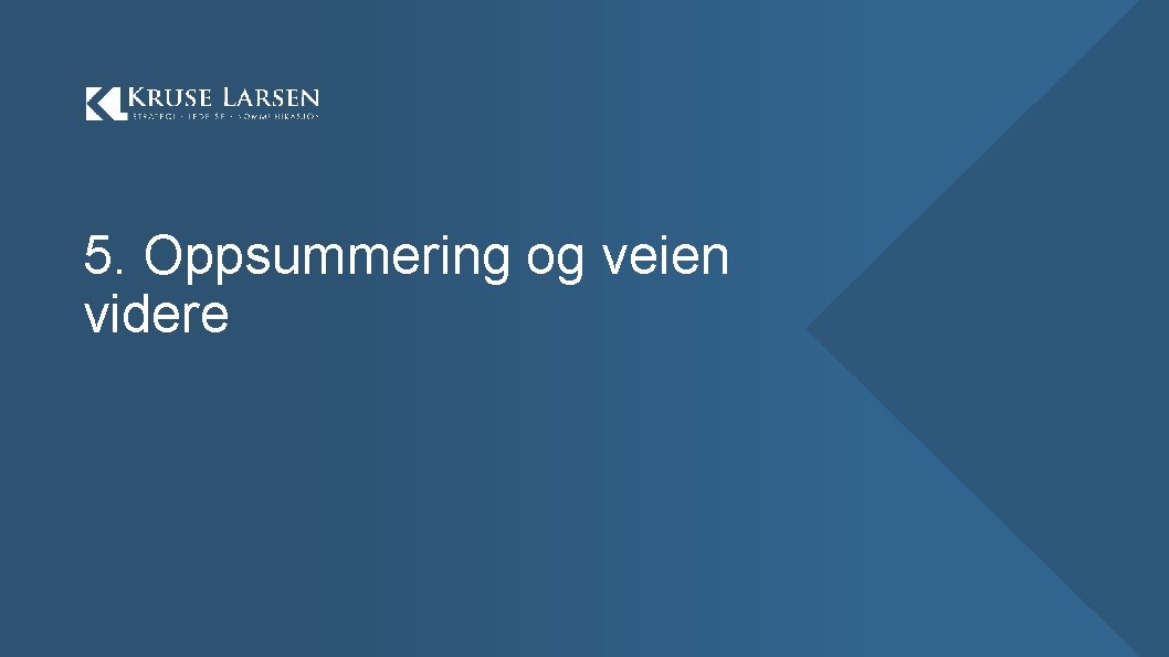 5. Oppsummering og veien videre 