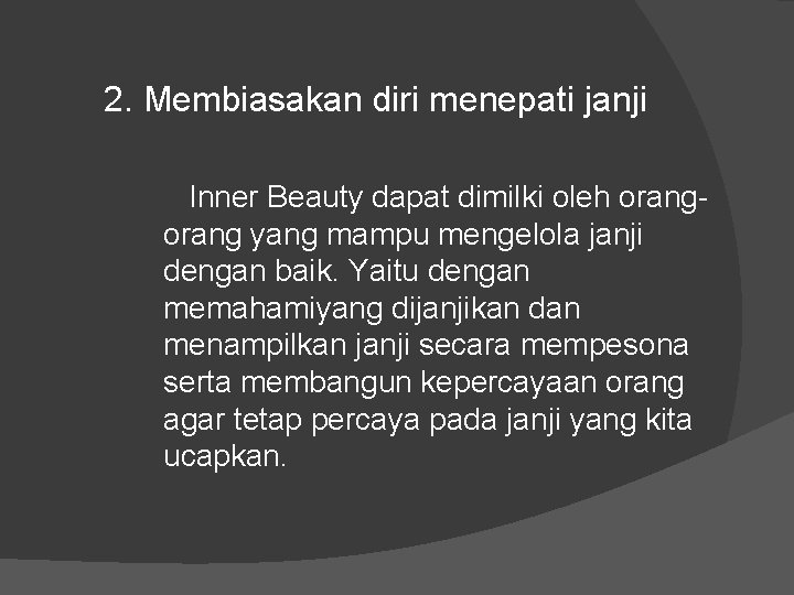 2. Membiasakan diri menepati janji Inner Beauty dapat dimilki oleh orang yang mampu mengelola