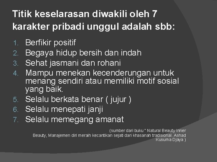 Titik keselarasan diwakili oleh 7 karakter pribadi unggul adalah sbb: Berfikir positif Begaya hidup