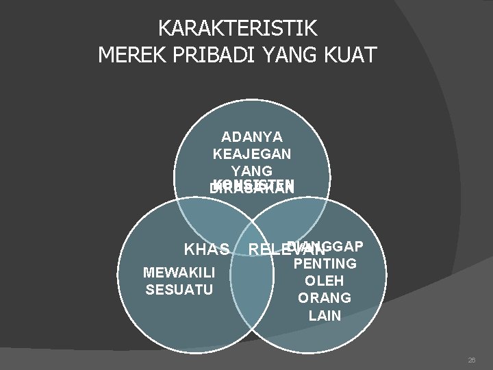 KARAKTERISTIK MEREK PRIBADI YANG KUAT ADANYA KEAJEGAN YANG KONSISTEN DIRASAKAN KHAS MEWAKILI SESUATU DIANGGAP