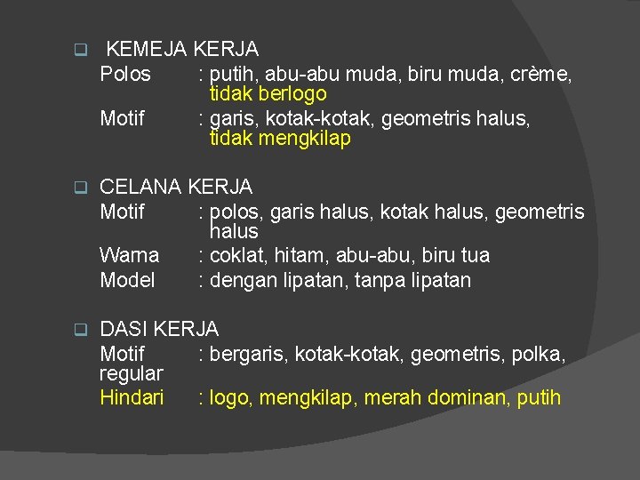 q KEMEJA KERJA Polos : putih, abu-abu muda, biru muda, crème, tidak berlogo Motif