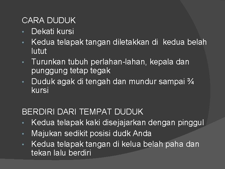 CARA DUDUK • Dekati kursi • Kedua telapak tangan diletakkan di kedua belah lutut