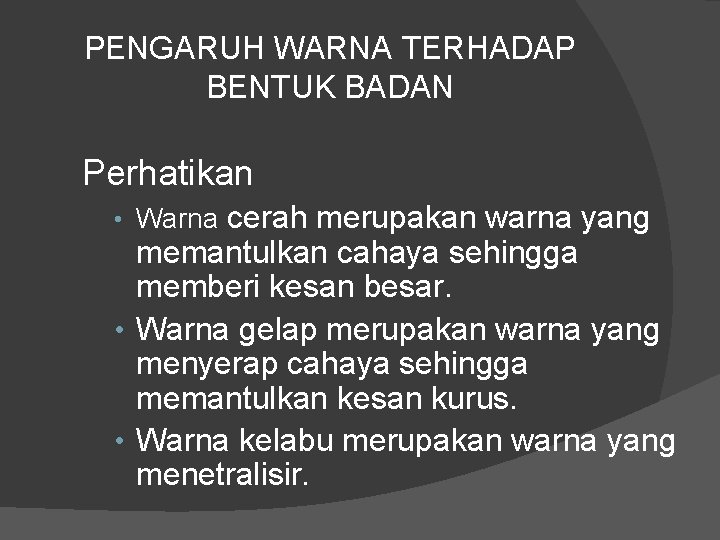 PENGARUH WARNA TERHADAP BENTUK BADAN Perhatikan cerah merupakan warna yang memantulkan cahaya sehingga memberi