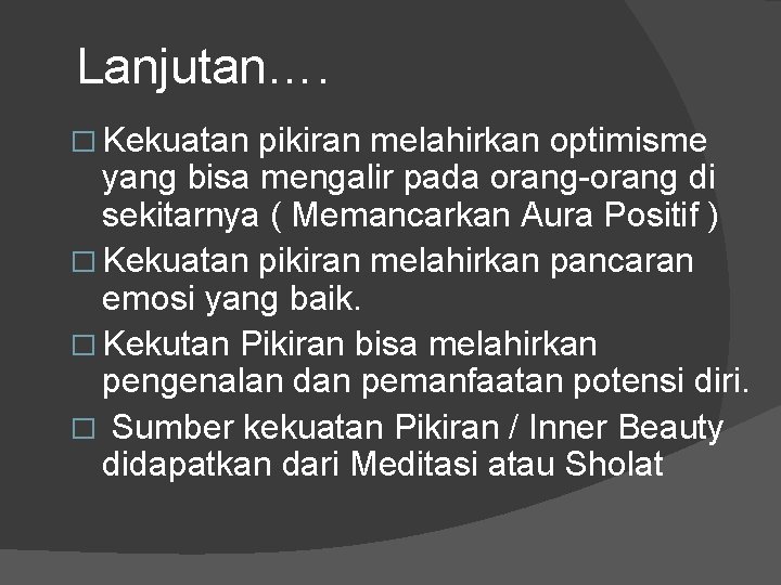 Lanjutan…. � Kekuatan pikiran melahirkan optimisme yang bisa mengalir pada orang-orang di sekitarnya (