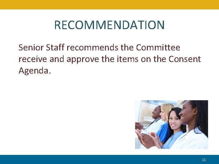 RECOMMENDATION Senior Staff recommends the Committee receive and approve the items on the Consent