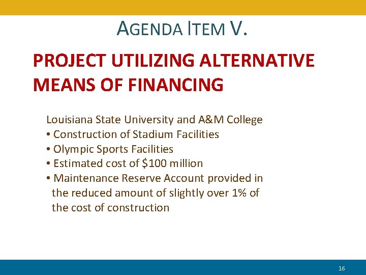 AGENDA ITEM V. PROJECT UTILIZING ALTERNATIVE MEANS OF FINANCING Louisiana State University and A&M