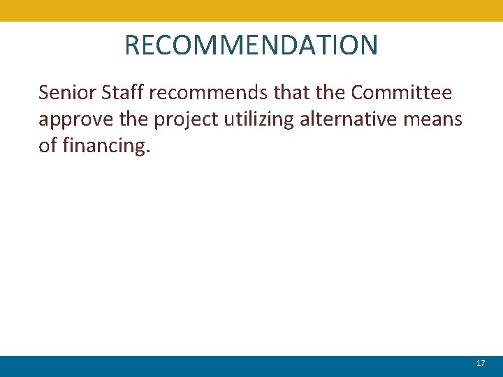 RECOMMENDATION Senior Staff recommends that the Committee approve the project utilizing alternative means of