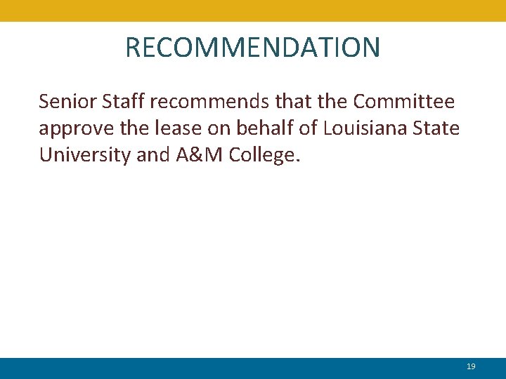 RECOMMENDATION Senior Staff recommends that the Committee approve the lease on behalf of Louisiana